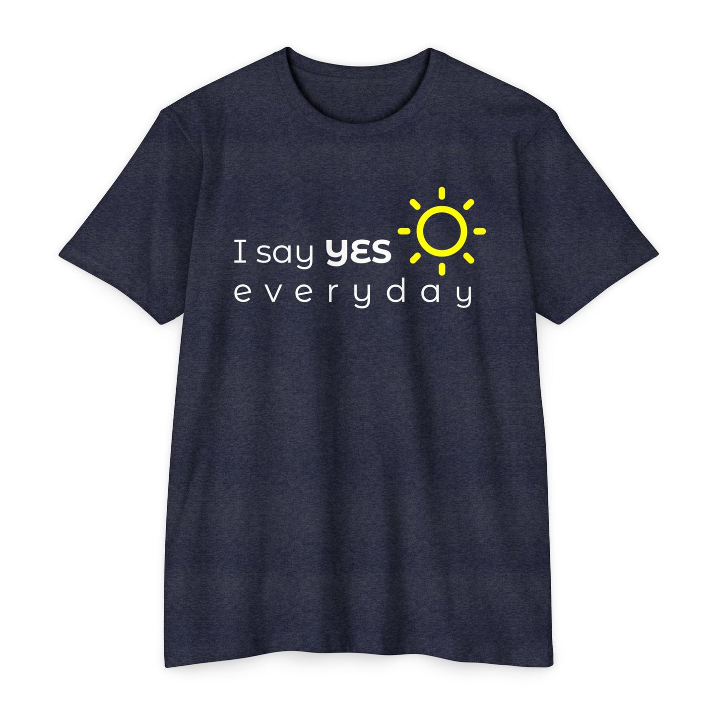 I Say Yes Everyday – Men’s/Unisex Premium Faith Tee – Faith in Motion - Comfortable and Stylish, Casual Wear, Christian Apparel, Great for Gifts and Celebrations