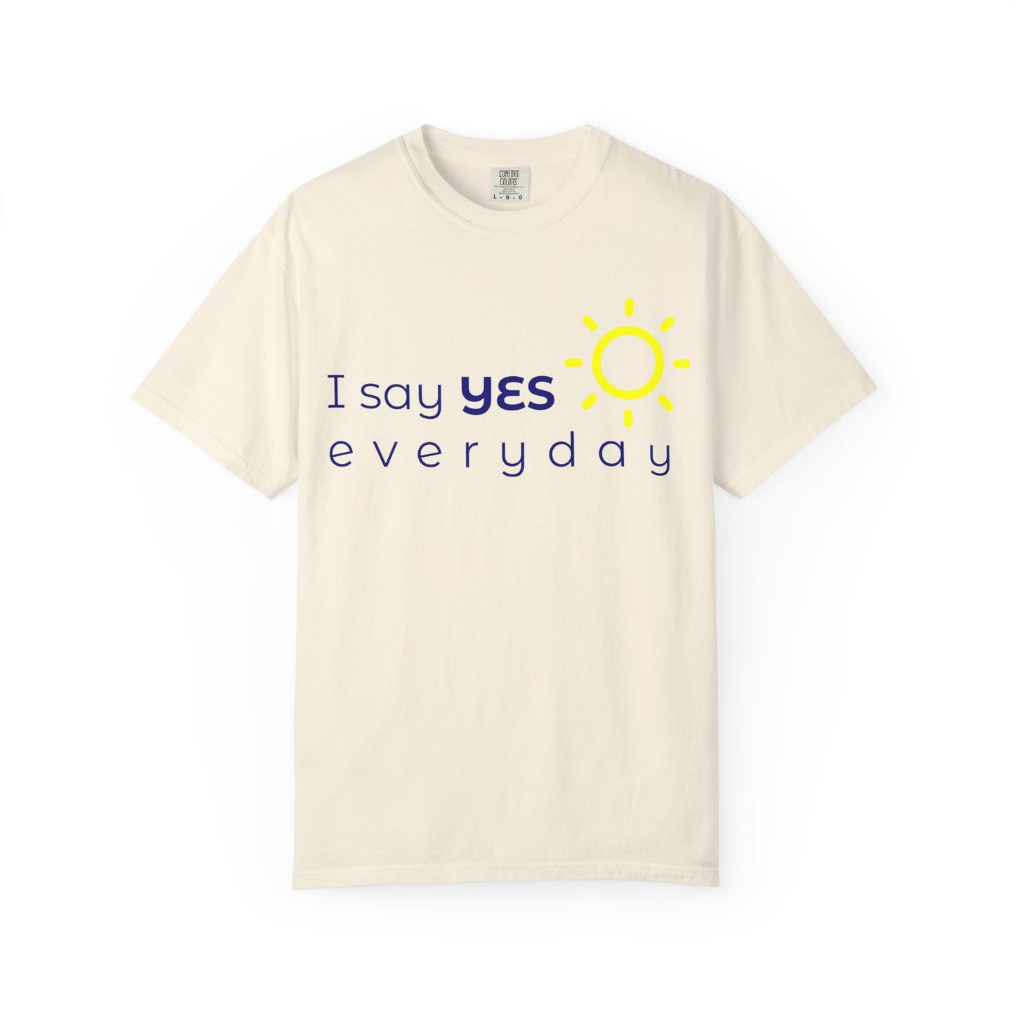 "Say Yes Everyday" Unisex Tee –  The Shirt That Speaks Your Purpose