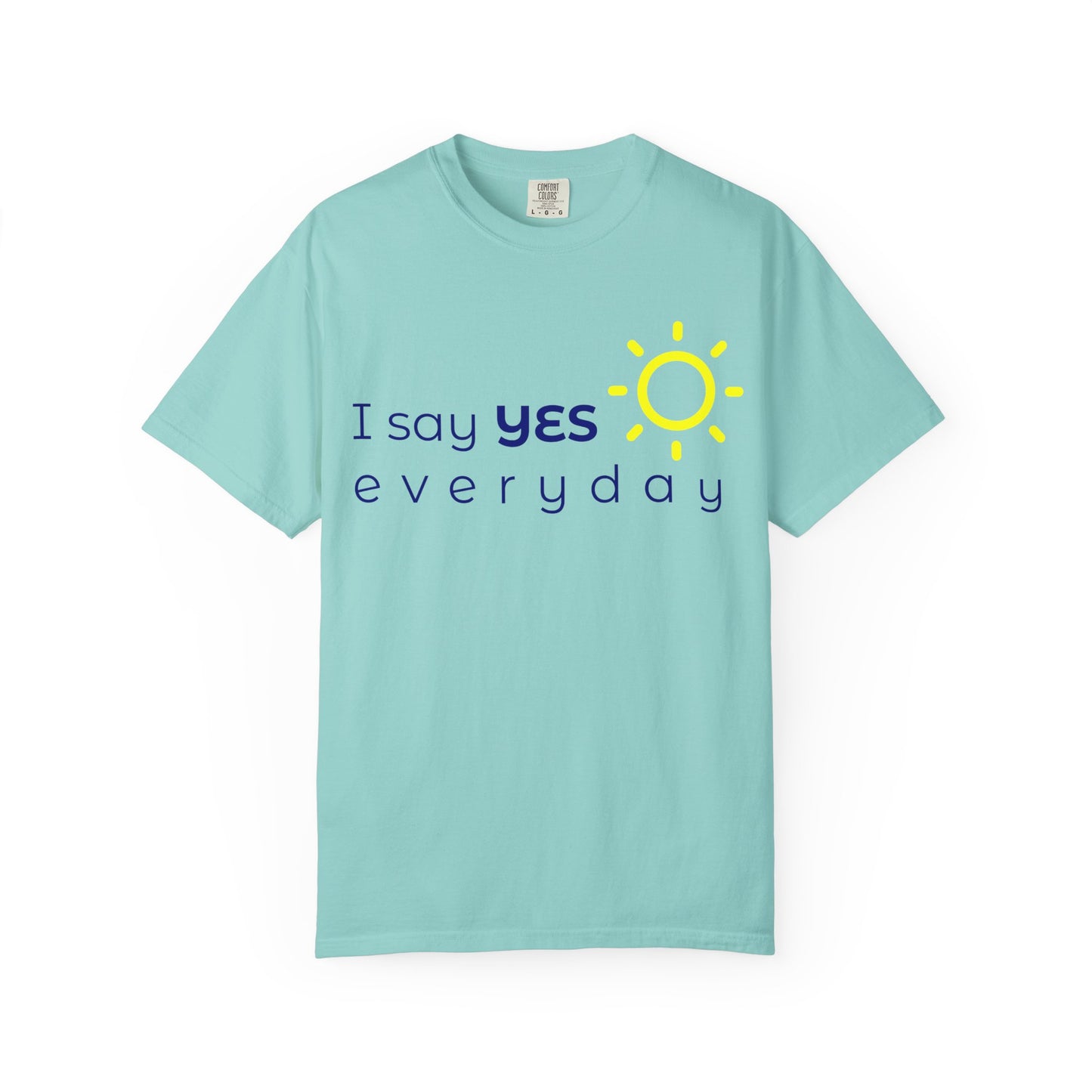 "Say Yes Everyday" Unisex Tee –  The Shirt That Speaks Your Purpose